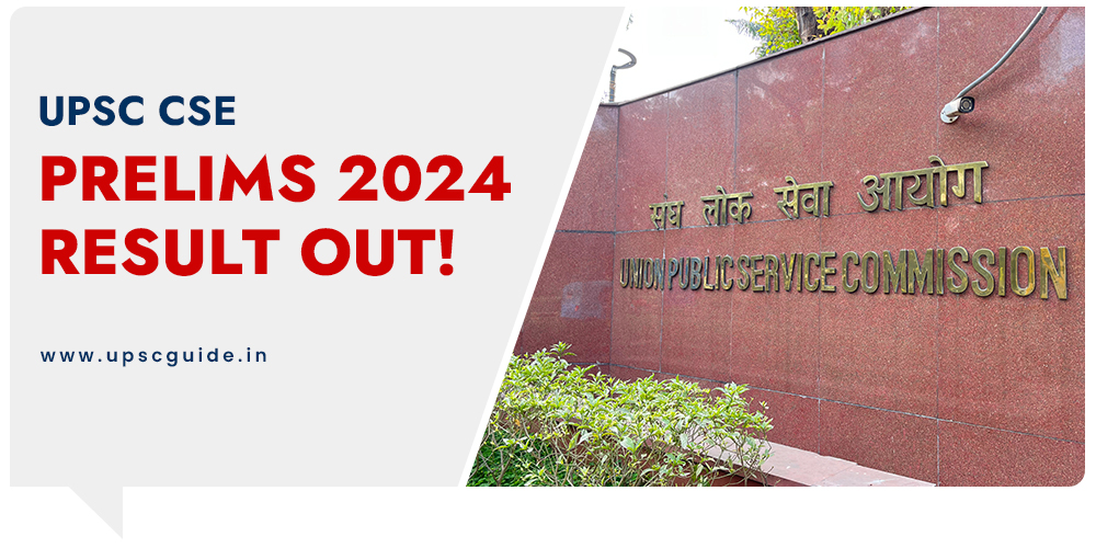 UPSC CSE 2024 Prelims Resut Out!